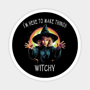 Funny Wicca & Paganism - I'm Here To Make Things Witchy Magnet